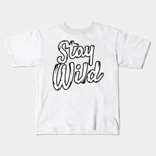 Stay Wild Kids T-Shirt